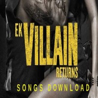 Listen To Ek Villain Returns Songs - Soulful Soundtrack